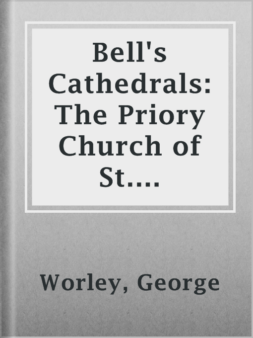 Title details for Bell's Cathedrals: The Priory Church of St. Bartholomew-the-Great, Smithfield by George Worley - Available